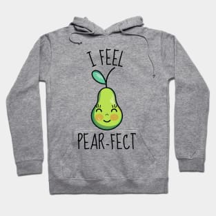 I Feel Pear-Fect Cute Pear Hoodie